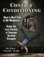 Convict Conditioning: How to Bust Free of All Weakness Using the Lost Secrets of Supreme Survival Strength Book by Paul Wade Cheap