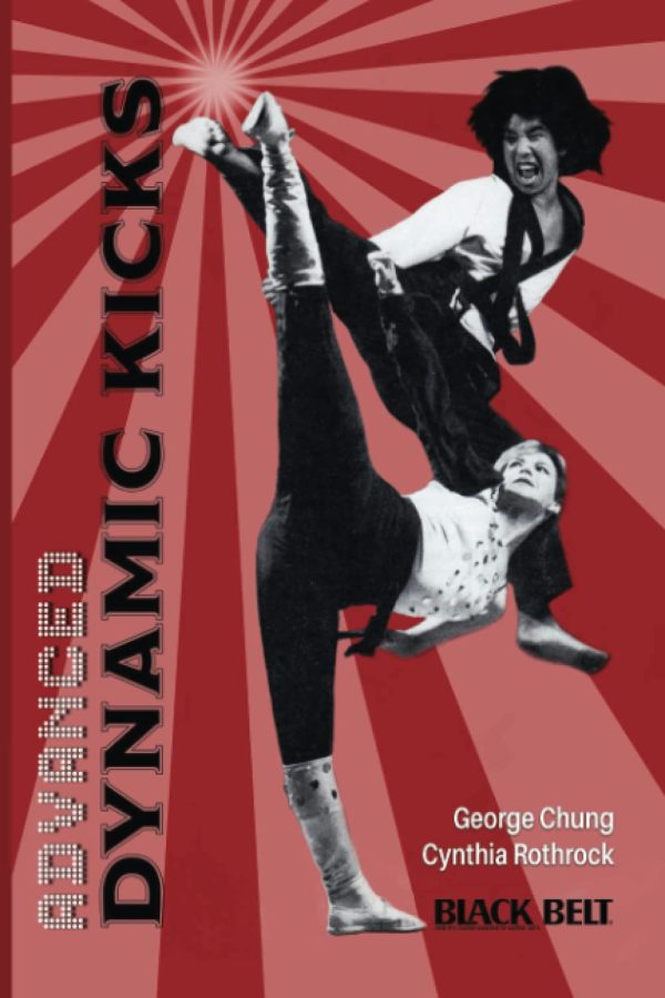 Advanced Dynamic Kicks Book by George Chung & Cynthia Rothrock Discount