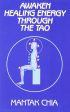 Awaken Healing Energy Through The Tao: The Taoist Secret of Circulating Internal Power Book by Mantak Chia For Discount