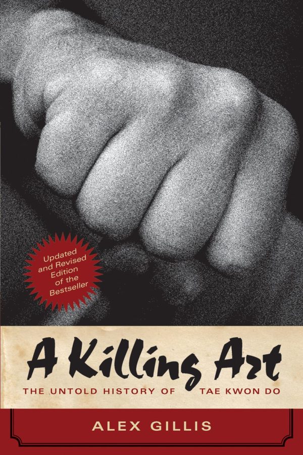 A Killing Art: The Untold History of Tae Kwon Do Book by Alex Gillis (Updated and Revised) For Sale