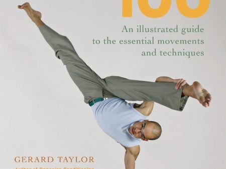 Capoeira 100: An Illustrated Guide to the Essential Movements and Techniques Book by Gerard Taylor Supply