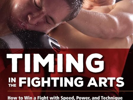 Timing in the Fighting Arts: How to Win a Fight with Speed, Power, and Technique Book by Loren Christensen & Wim Demeere Cheap