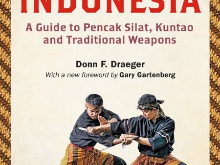 The Martial Arts of Indonesia: A Guide to Pencak Silat, Kuntao and Traditional Weapons Book by Donn Draeger Discount