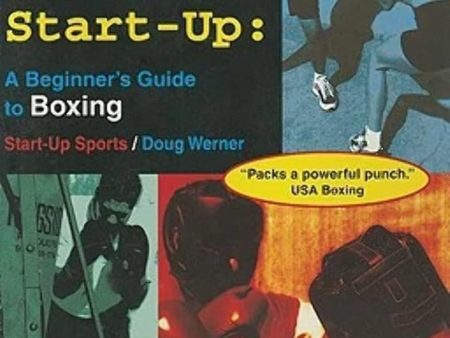 Boxer s Start-Up: A Beginner’s Guide to Boxing Book by Doug Werner Online now