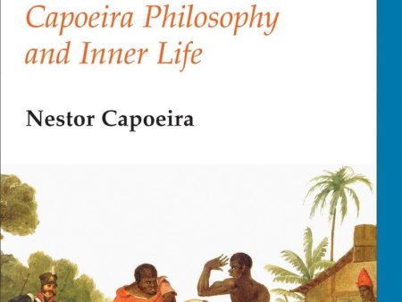 A Street-Smart Song: Capoeira Philosophy and Inner Life Book by Nestor Capoeira on Sale