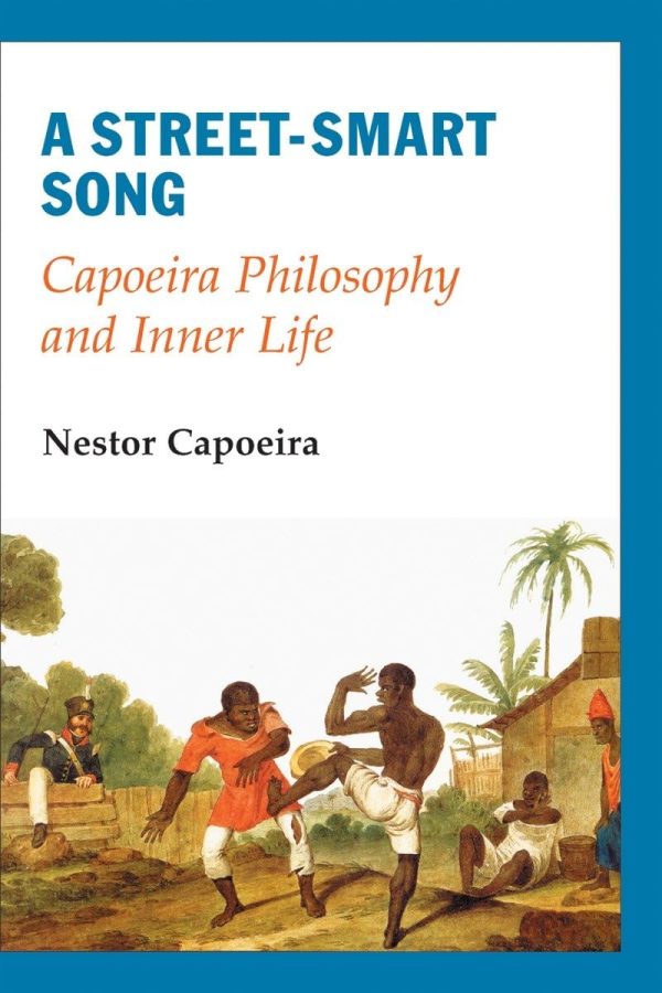 A Street-Smart Song: Capoeira Philosophy and Inner Life Book by Nestor Capoeira on Sale