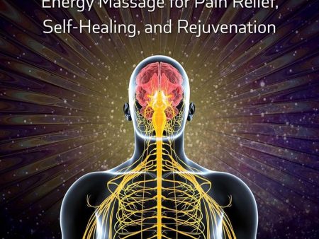 Chi Nei Tsang and Microcurrent Therapy: Energy Massage for Pain Relief, Self-Healing, and Rejuvenation Book by Mantak Chia (Preowned) For Cheap